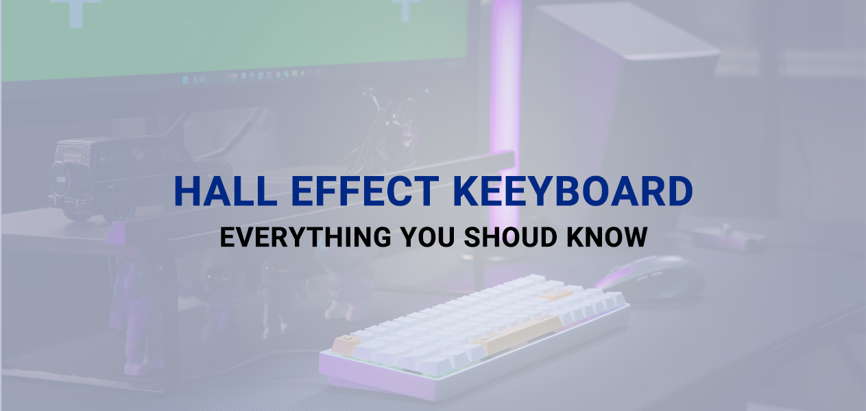 Everything You Need To Know About Hall Effect Keyboard